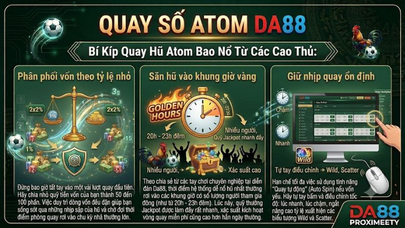 Bí Kíp Quay Hũ Atom Bao Nổ Từ Các Cao Thủ