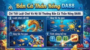 Chi Tiết Luật Chơi Và Hệ Số Thưởng Bắn Cá Thần Rồng DA88