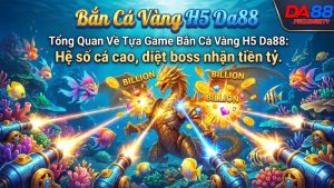 Giao diện sảnh game bắn cá vàng H5 trực tuyến sống động trên nền tảng Da88